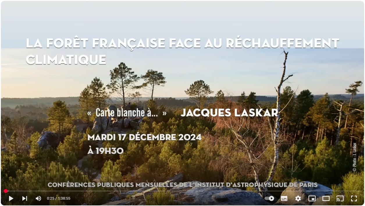 Conférences publiques mensuelles de l'institut d'astrophysique de paris. La forêt française face au réchauffement climatique. Carte blanche à Jacques Laskar. 17 décembre 2024