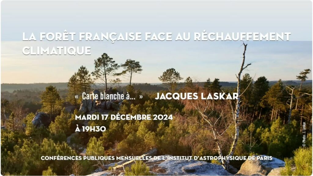 Conférences publiques mensuelles de l'institut d'astrophysique de paris. La forêt française face au réchauffement climatique. Carte blanche à Jacques Laskar. 17 décembre 2024